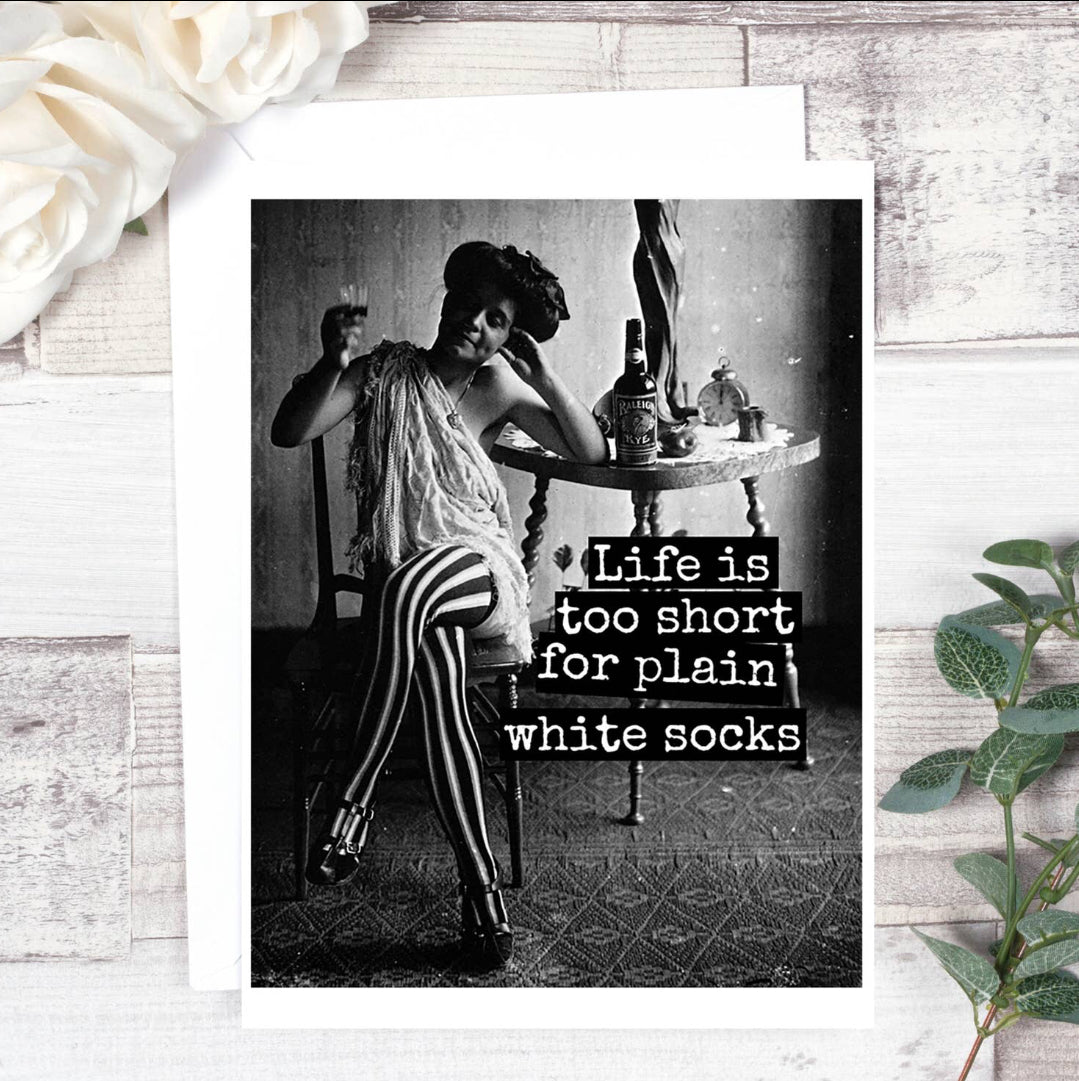 Greeting Card…. Life Is Too Short