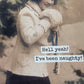 Hell Yeah I’ve Been Naughty - Christmas Card