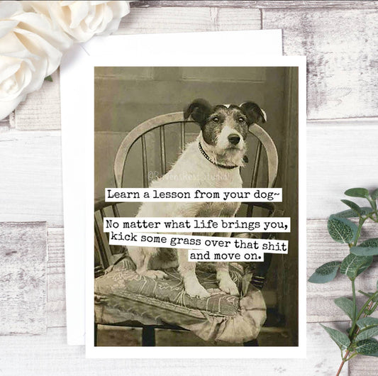 Greeting Card…. Learn A Lesson From Your Dog…