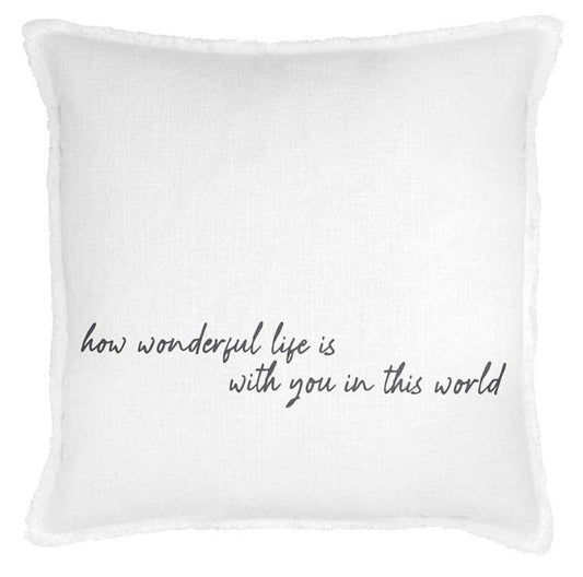 White - How Wonderful Life Is…. Pillow - 26x26