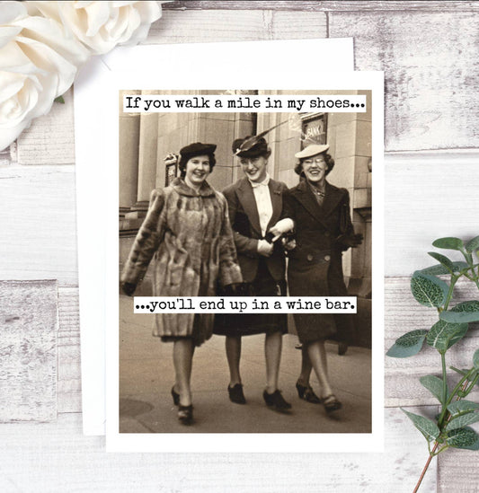 Greeting Card …. If You Walk A Mile In My Shoes…